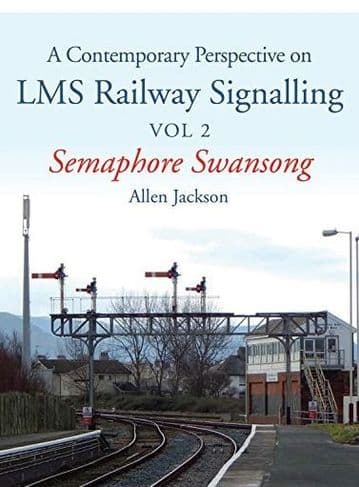 BARGAIN - Contemporary Perspective on LMS Railway Signalling: Volume II: Semaphore Swansong *