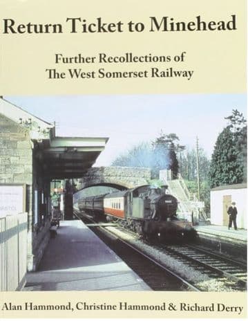 BARGAIN - Return Ticket to Minehead: Further Recollections of the West Somerset Railway *