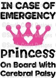 In Case Of Emergency - Princess On Board With Cerebral Palsy -  Choice Of Colour For Crown & Writing