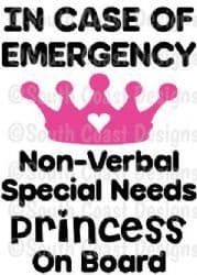 In Case Of Emergency - Non-Verbal Special Needs Princess On Board -  Choice Of Colour For Crown & Writing