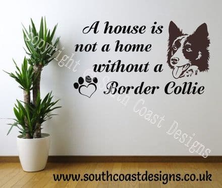 A House Is Not A Home Without A Border Collie - Border Collie Wall Sticker