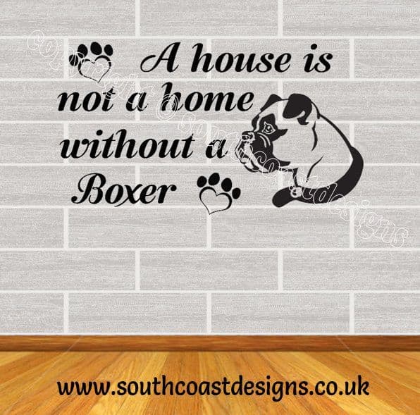 A House Is Not A Home Without A Boxer - Boxer Wall Sticker