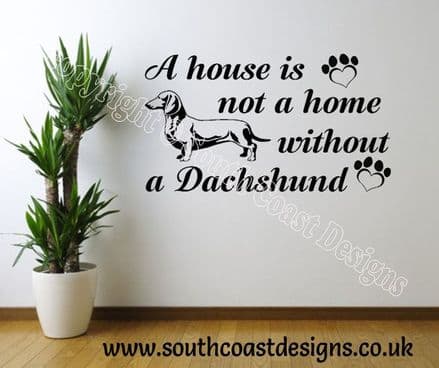 A House Is Not A Home Without A Dachshund Wall Sticker