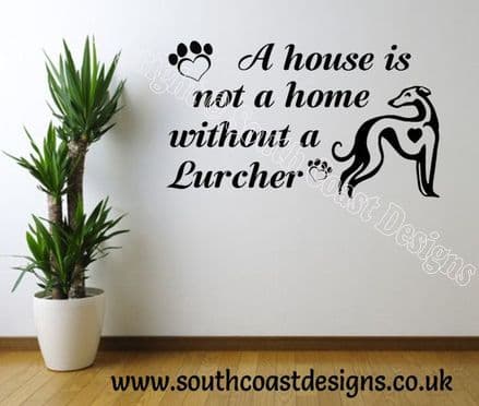 A House Is Not A Home Without A Lurcher - Lurcher Wall Sticker