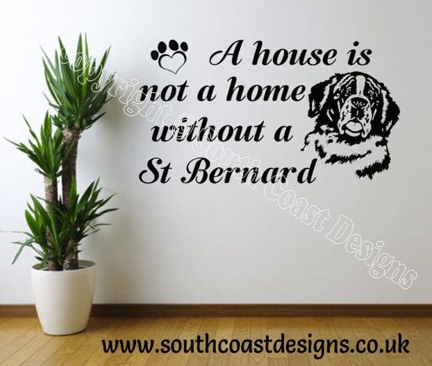 A House Is Not A Home Without A St Bernard - Wall Sticker