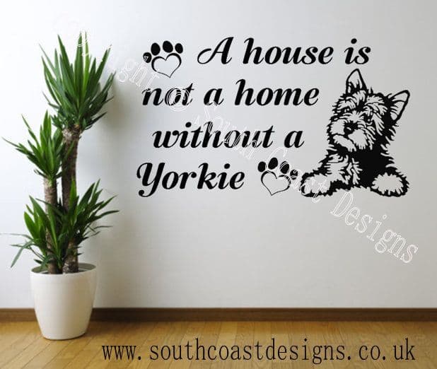 A House Is Not A Home Without A Yorkie - Yorkshire Terrier Wall Sticker