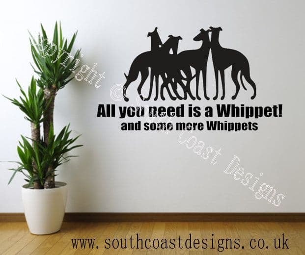 All You Need Is A Whippet And Some More Whippets - WALL STICKER