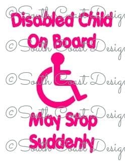 DISABLED CHILD ON BOARD (PINK, WHITE) MAY STOP SUDDENLY