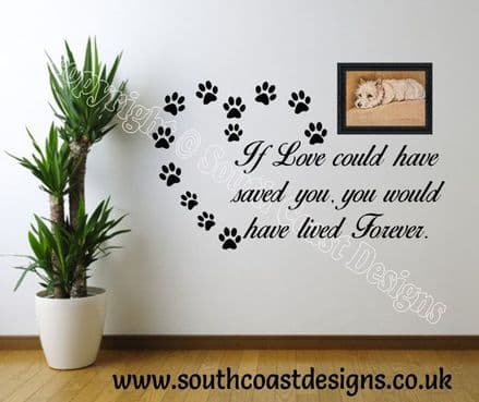 Dog Memorial - If love could have saved you, you would have lived forever