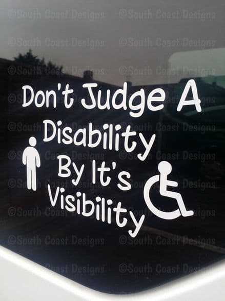 Don't Judge A Disability By It's Visibility  Car Sticker - Choice Of Colour