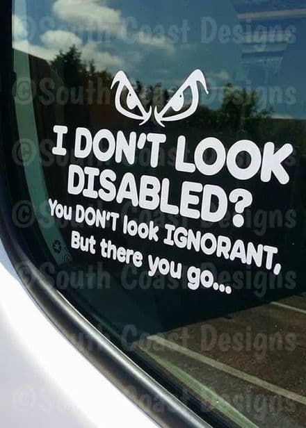 I don't Look Disabled? Funny Car Sticker - Choice Of Colour