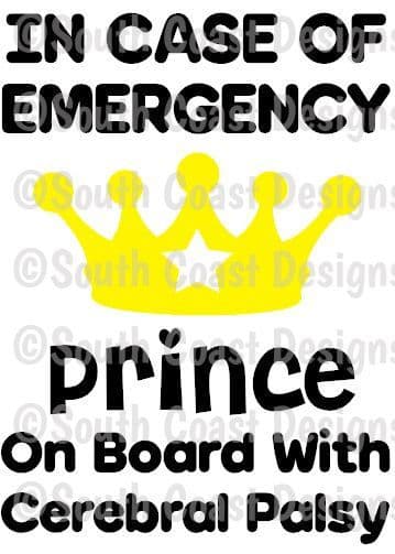 In Case Of Emergency - Prince On Board With Cerebral Palsy -  Choice Of Colour For Crown & Writing