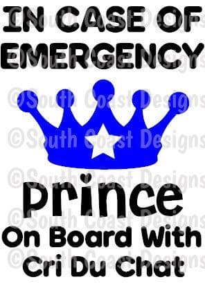 In Case Of Emergency - Prince On Board With Cri Du Chat -  Choice Of Colour For Crown & Writing