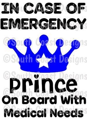 In Case Of Emergency - Prince On Board With Medical Needs -  Choice Of Colour For Crown & Writing