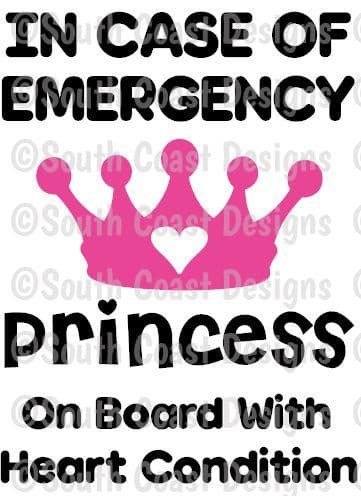 In Case Of Emergency - Princess On Board With Heart Condition -  Choice Of Colour For Writing & Crown