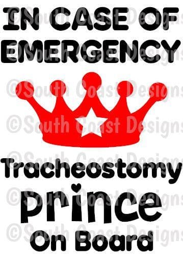 In Case Of Emergency - Tracheostomy Prince On Board -  Choice Of Colour For Crown & Writing