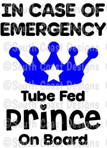 In Case Of Emergency - Tube Fed Prince On Board -  Choice Of Colour For Crown & Writing