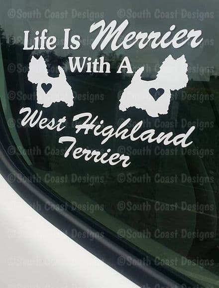 Life Is Merrier With A West Highland Terrier - Car/Fridge Sticker - Choice Of Colour