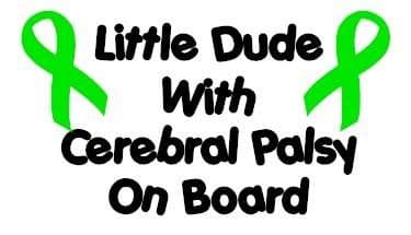 Little Dude With Cerebral Palsy On Board  - Green Ribbons