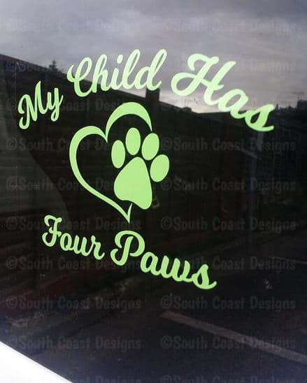 My Child Has Four Paws - Car - Wall Sticker - Choice Of Colour