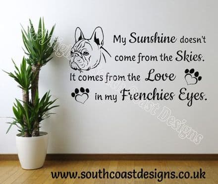 My Sunshine Doesn't Come From The Skies. It Comes From The Love In My Frenchies Eyes