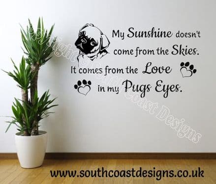 My Sunshine Doesn't Come From The Skies. It Comes From The Love In My Pugs Eyes