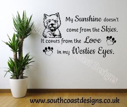 My Sunshine Doesn't Come From The Skies. It Comes From The Love In My Westies Eyes