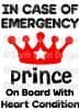 In Case Of Emergency - Prince On Board With Heart Condition -  Choice Of Colour For Crown & Writing