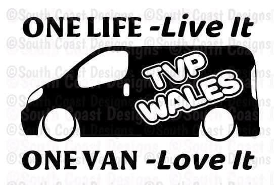 TVP WALES One Life - Live It, One Van - Love It - Van Sticker