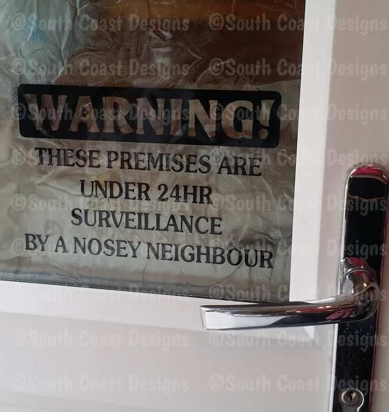 WARNING- These premises are under 24 hour surveillance by nosey neighbour - Choice Of Colour