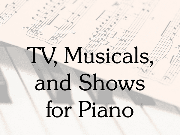 TV, Musicals, and Shows for Piano